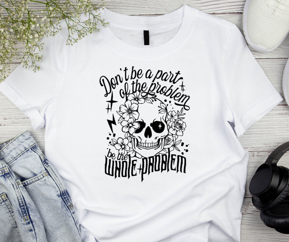 Dont be the Problem