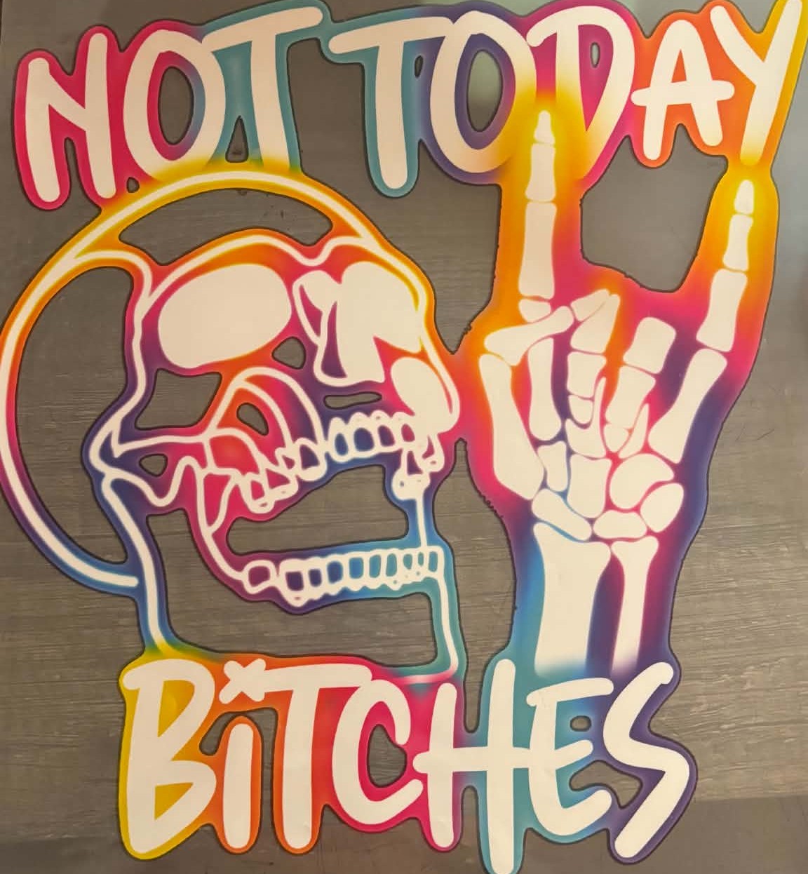 Not Today Bitches